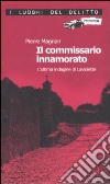 Il commissario innamorato. L'ultima indagine di Laviolette libro di Magnan Pierre