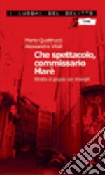 Che spettacolo, commissario Marè. Ritratto di gruppo con showgirl libro