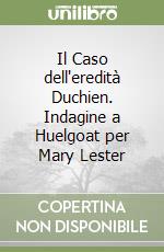 Il Caso dell'eredità Duchien. Indagine a Huelgoat per Mary Lester libro