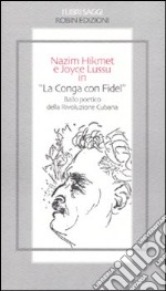 «La conga con Fidel». Ballo poetico della rivoluzione cubana. Ediz. illustrata libro