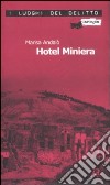 Hotel Miniera libro di Andalò Marisa