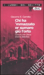 Chi ha 'mmazzato er sumaro giù l'orto. Come fu che Cèncio divenne detective. Le inchieste di Cèncio. Vol. 1 libro