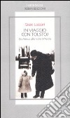 In viaggio con Tolstoj. Da Mosca alla Valle D'Aosta libro