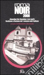 Roma noir 2008. «Hannibal the Cannibal c'est moi?» Realismo e finzione nel romanzo noir italiano libro