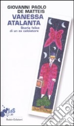 Vanessa Atalanta. Storia felice di un ex calciatore