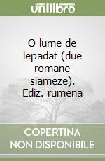 O lume de lepadat (due romane siameze). Ediz. rumena libro