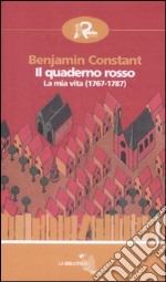 Il Quaderno rosso. La mia vita (1767-1787) libro