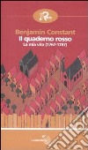 Il Quaderno rosso. La mia vita (1767-1787) libro di Constant Benjamin