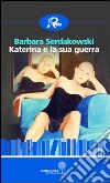 Katerina e la sua guerra libro di Serdakowski Barbara