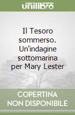 Il Tesoro sommerso. Un'indagine sottomarina per Mary Lester libro