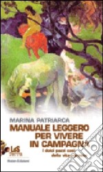 Manuale leggero per vivere in campagna. I dolci pazzi casi della vita agreste libro