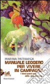 Manuale leggero per vivere in campagna. I dolci pazzi casi della vita agreste libro