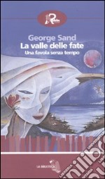 La valle delle fate. Una favola senza tempo libro