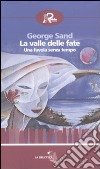 La valle delle fate. Una favola senza tempo libro