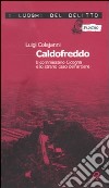 Caldofreddo. Il commissario Cicogna e lo strano caso dell'arciere. Le inchieste del commissario Gian Maria Cicogna. Vol. 1 libro di Colajanni Luigi