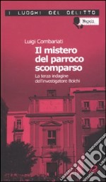 Il mistero del parroco scomparso. Le inchieste dell'investigatore Bolchi libro