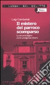 Il mistero del parroco scomparso. Le inchieste dell'investigatore Bolchi libro di Combariati Luigi