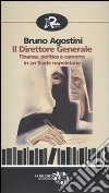 Il Direttore generale. Finanza, politica e camorra in un'Iliade napoletana libro