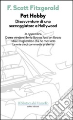 Pat Hobby. Disavventure di uno sceneggiatore a Hollywood libro