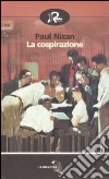 La Cospirazione libro di Nizan Paul