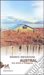 Austral. Una storia in Patagonia libro