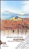 Austral. Una storia in Patagonia libro di Nifantani Marco