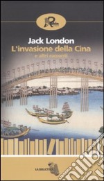 L'Invasione della Cina e altri racconti libro