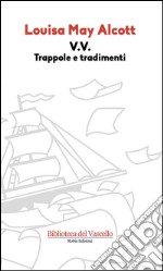 V. V. Trappole e tradimenti libro