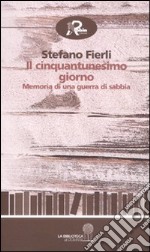 Il cinquantunesimo giorno. Memoria di una guerra di sabbia libro