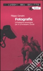 Fotografie. Un'indagine tecnologica per il commissario Zarotti libro