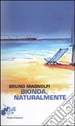 Bionda, naturalmente libro