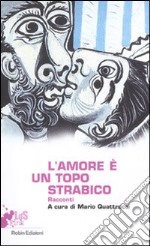 L'amore è un topo strabico. Racconti libro