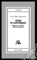 Tasso in controluce. Risonanze e fortune del gran Torquato libro