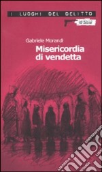 Misericordia di vendetta libro