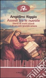 Assedi tra le nuvole. Storia di molti assedi e di un solo grande amore libro