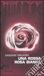 Una Rossa rosa bianca libro