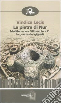 Le pietre di Nur. Mediterraneo, VIII secolo a. C.: la guerra dei giganti libro