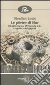 Le pietre di Nur. Mediterraneo, VIII secolo a. C.: la guerra dei giganti libro