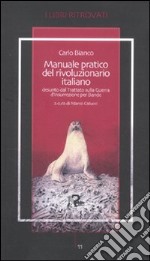 Manuale pratico del rivoluzionario italiano desunto dal Trattato sulla Guerra d'Insurrezione per Bande