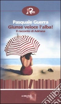 Giunse veloce l'alba! Il racconto di Adriana libro