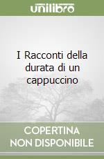 I Racconti della durata di un cappuccino libro