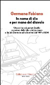 In nome di Dio e per mano del diavolo. Vita del boia Laurent Deville esecutore delle alte e basse opere a Saint-Germain sulla Somme dal 1497 al 1504 libro