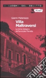 Villa Maltraversi. La terza indagine dell'avvocato Marotta. Le inchieste dell'avvocato Marotta. Vol. 3 libro