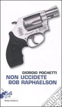 Non uccidete Bob Raphaelson