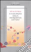 Chi ha paura della matematica cattiva? libro di Di Palma Wilma