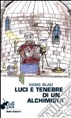 Luci e tenebre di un alchimista libro