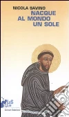 Nacque al mondo un sole libro di Savino Nicola