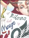 Il ritorno del mago di Oz. Ediz. illustrata libro