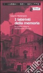 I labirinti della memoria. La quarta indagine dell'avvocato Marotta. Le inchieste dell'avvocato Marotta. Vol. 4 libro