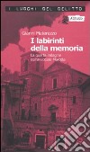 I labirinti della memoria. La quarta indagine dell'avvocato Marotta. Le inchieste dell'avvocato Marotta. Vol. 4 libro di Materazzo Gianni